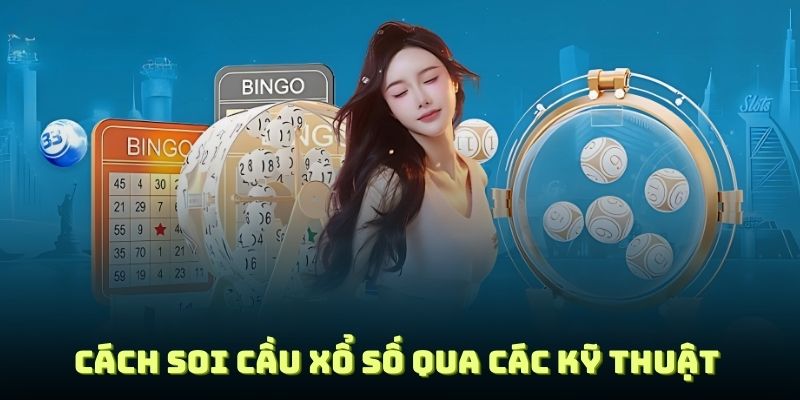 Cách soi cầu xổ số qua các kỹ thuật hiệu quả
